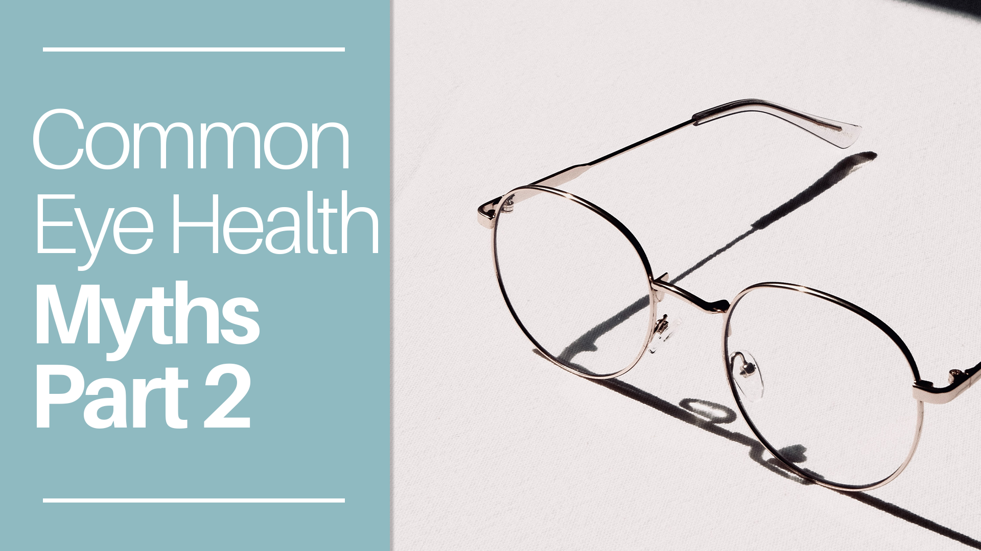 Common Eye Health Myths Part 2